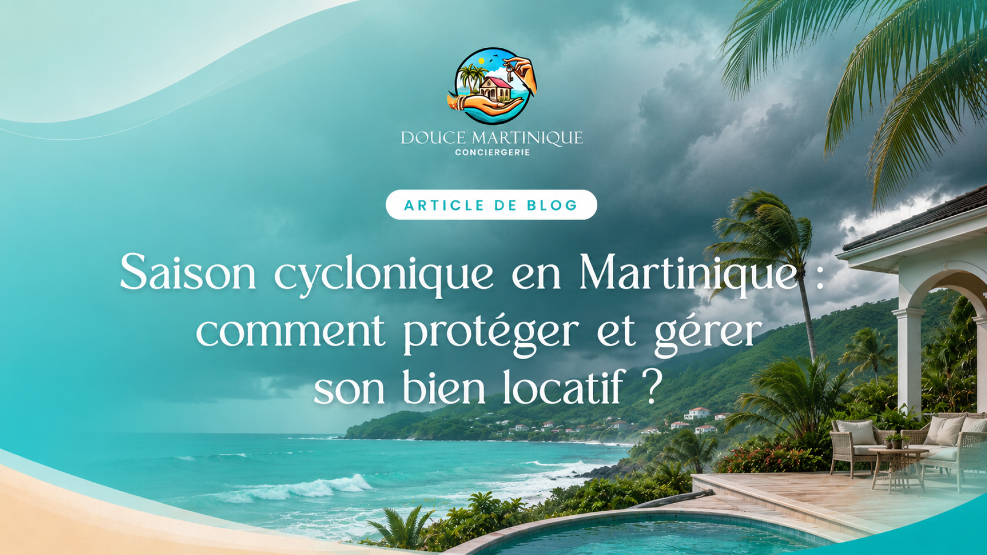 Saison cyclonique en Martinique - comment protéger et gérer son bien locatif