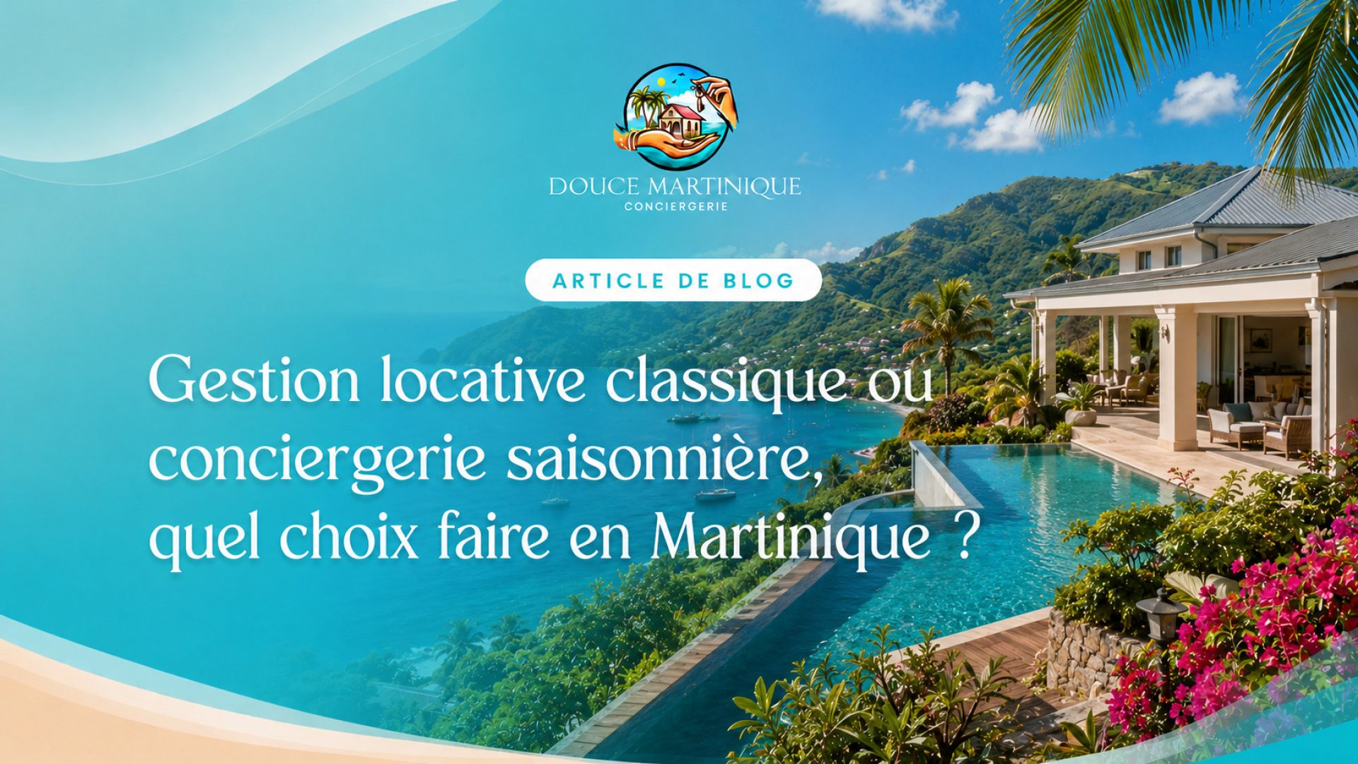 gestion-locative-classique-ou-conciergerie-saisonniere-quel-choix-martinique