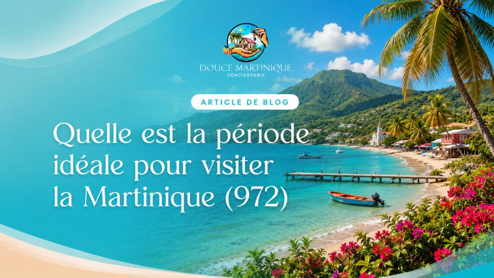 quelle-est-periode-ideale-visiter-martinique-972
